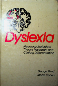 Dyslexia: Neuropsychological Theory, Research, and Clinical Differentiation