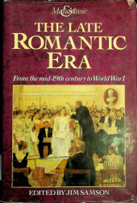 THE LATE ROMANTIC ERA: From the mid-19th century to World War I