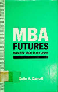 MBA FUTURES Managing MBAs in the 1990s