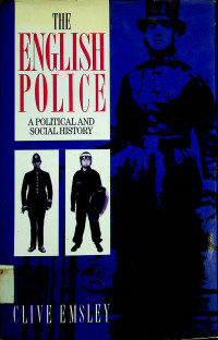 THE ENGLISH POLICE: A POLITICAL AND SOCIAL HISTORY