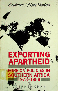 EXPORTING APARTHEID: FOREIGN POLICIES IN SOUTHERN AFRICA, 1978-1988
