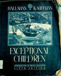 EXCEPTIONAL CHILDREN: INTRODUCTION TO SPECIAL EDUCATION, SIXTH EDITION