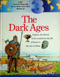 The Dark Ages: Explore the history of the world from the fall of Rome to the rise of Islam
