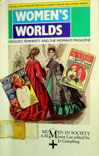 WOMEN'S WORLDS: IDEOLOGY, FEMINITY AND, THE WOMAN'S MAGAZINE