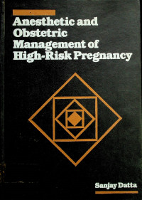 Anesthetic and Obstetric Management of High-Risk Pregnancy