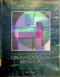 ORGANIZATIONAL BEHAVIOR: THE MANAGEMENT OF INDIVIDUAL AND ORGANIZATIONAL PERFORMANCE