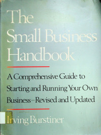 The Small Business Handbook: A Comprehensive Guide to Starting and Running Your Own Business-Revised and Update