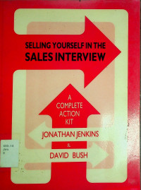 SELLING YOURSELF IN THE SALES INTERVIEW: A COMPLETE ACTION KIT