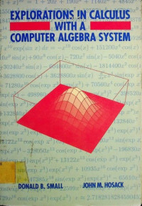 EXPLORATIONS IN CALCULUS WITH A COMPUTER ALGEBRA SYSTEM