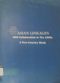 ASIAN LINKAGES; NGO Collaboration In The 1990s; A Five- Country Study