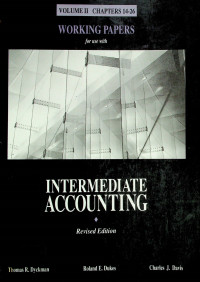 WORKING PAPERS for use with INTERMEDIATE ACCOUNTING Revised Edition VOLUME II CHAPTERS 14-26