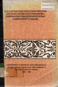 WUJUD, ARTI DAN FUNGSI PUNCAK-PUNCAK KEBUDAYAAN LAMA DAN ASLI BAGI MASYARAKAT PENDUKUNGNYA : SUMBANGAN KEBUDAYAANDAERAH SUMATERA BARAT TERHADAP KEBUDAYAAN  NASIONAL