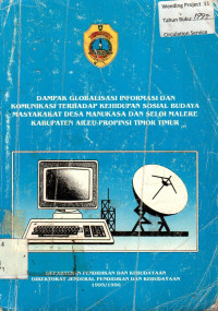 DAMPAK GLOBALISASI INFORMASI DAN KOMUNIKASI TERHADAP KEHIDUPAN SOSIAL BUDAYA MASYARAKAT DESA MANUKASA DAN SELOI MALERE KABUPATEN AILEU-PROPINSI TIMOR TIMUR