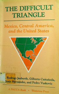 THE DIFFICULT TRIANGLE; Mexico, Central America, and the United States