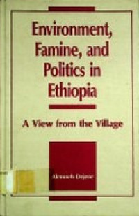 Environment, Famine, and Politics in Ethiopia ; A View from the Village
