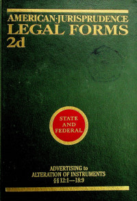 AMERICAN.JURISPRUDENCE LEGAL FORMS SECOND EDITION; ADVERTISING to ALTERATION OF INSTRUMENTS SECTION 12 : 1 - 18 : 9