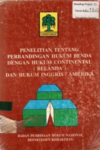 PENELITIAN TENTANG PERBANDINGAN HUKUM BENDA DENGAN HUKUM CONTINENTAL (BELANDA) DAN HUKUM INGGIRS/AMERIKA