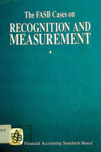 The FASB Cases on RECOGNITION AND MEASUREMENT