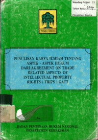 PENULISAN KARYA ILMIAH TENTANG ASPEK-ASPEK HUKUM DARI EGREEMENT ON TRADE RELATED ASPECT OF INTELLECTUAL PROPERTY RIGHTS (TRIPS) GATT