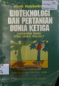 BIOTEKNOLOGI DAN PERTANIAN DUNIA KETIGA, HARAPAN BARU ATAU JANJI PALSU?