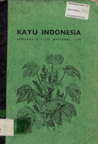 KAYU INDONESIA : LEMBAGA BIOLOGI NASIONAL - LIPI