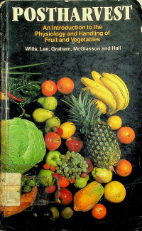 POSTHARVEST: An Introduction to the Physiology and Handling of Fruit and Vegetables