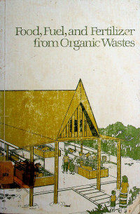 Food, Fuel, and Fertilizer from Organic Wastes