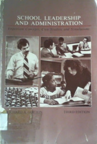 SCHOOL LEADERSHIP AND ADMINISTRATION, Important Concepts, Case Studies, and Simulations, Third Edition