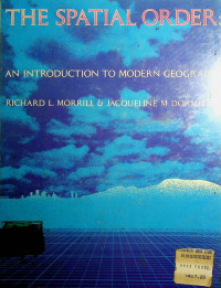 THE SPATIAL ORDER: AN INTRODUCTION TO MODERN GEOGRAPHY