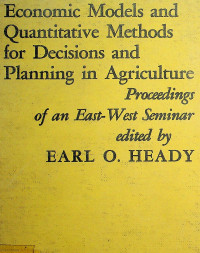 Economic Models and Quantitative Methods for Decisions and Planning in Agriculture; Proceedings of an East-West Seminar