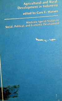 Agricultural and Rural Development in Indonesia : Westview Special Studies in Social, Political, and Economic Development