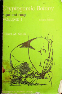 Gryptogamic Botany: Algae and Fungi VOLUME I Second Edition