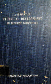 A CENTURY OF TECHNICAL DEVELOPMENT IN JAPANESE AGRICULTURE