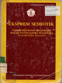 EKSPRESI SEMIOTIK : TOKOH MITOS DAN LEGENDARIS DALAM TUTUR SASTRA NUSANTARA DI SUMATERA SELATAN