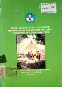 WUJUD, ARTI DAN FUNGSI PUNCAK-PUNCAK KEBUDAYAAN LAMA DAN ASLI BAGI MASYARAKAT PENDUKUNGNYA DI DAERAH TIMOR TIMUR