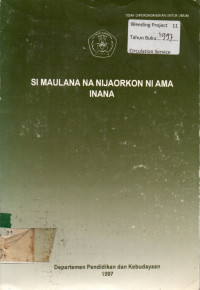 SI MAULANA NA NIJAORKON NI AMA INANA
