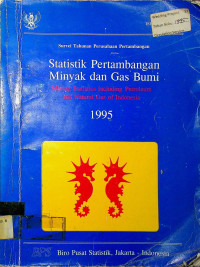 Survey Tahunan Perusahaan Pertambangan : Statistik Pertambangan Minyak dan Gas Bumi 1995