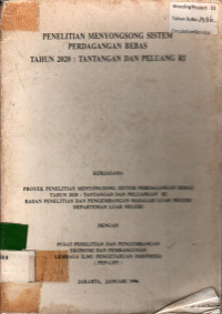 PENELITIAN MENYONGSONG SISTEM PERDAGANGAN BEBAS TAHUN 2020 : TANTANGAN DAN PELUANG RI