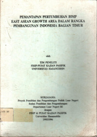 PEMANTAPAN PERTUMBUHAN BIMP EAST ASEAN GROWTH AREA DALAM RANGKA PEMBANGUNAN INDONESIA BAGIAN TIMUR