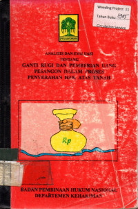 ANALISIS DAN EVALUASI TENTANG GANTI RUGI DAN PEMBERIAN UANG PESANGON DALAM PROSES PENYERAHAN HAK ATAS TANAH