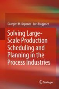 Solving Large-Scale Production Scheduling and Planning in the Process Industries