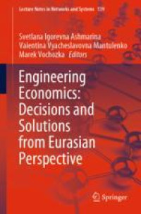 Engineering Economics: Decisions and Solutions from Eurasian Perspective