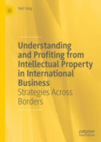 Understanding and Profiting from Intellectual Property in International Business