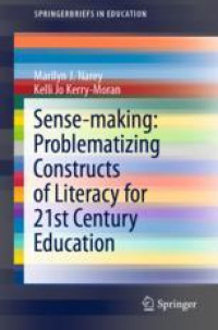 Sense-making: Problematizing Constructs of Literacy for 21st Century Education