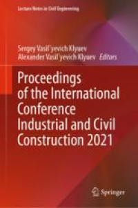 Proceedings of the International Conference Industrial and Civil Construction 2021