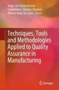 Techniques, Tools and Methodologies Applied to Quality Assurance in Manufacturing