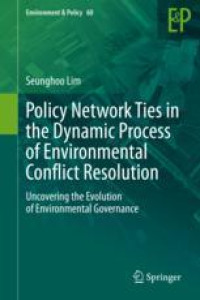 Policy Network Ties in the Dynamic Process of Environmental Conflict Resolution