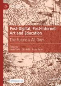 Post-Digital, Post-Internet Art and Education