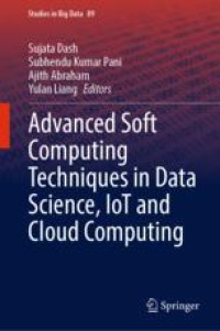 Advanced Soft Computing Techniques in Data Science, IoT and Cloud Computing