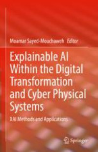 Explainable AI Within the Digital Transformation and Cyber Physical Systems